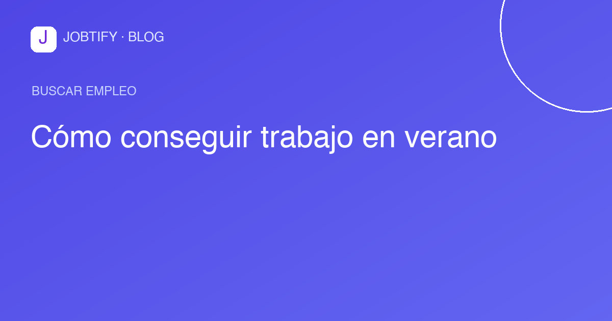 Cómo conseguir trabajo en verano