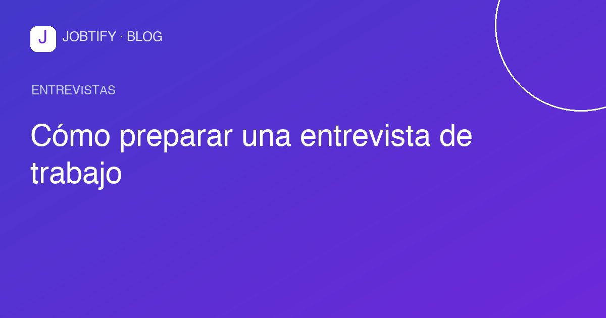 Cómo preparar una entrevista de trabajo