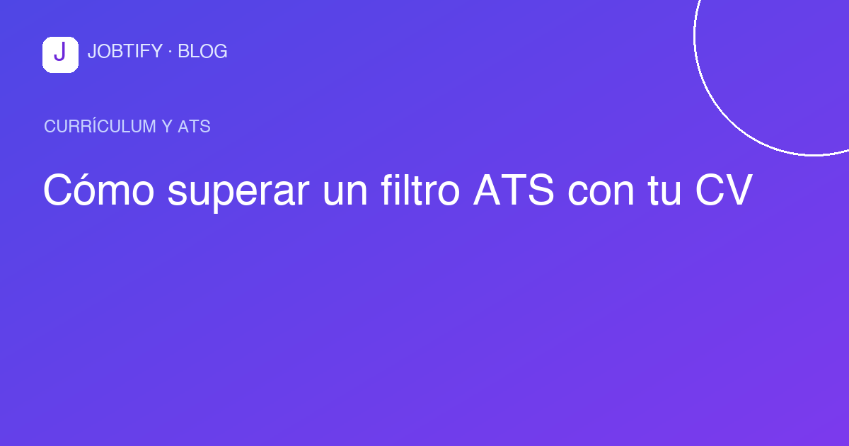 Cómo superar un filtro ATS con tu CV