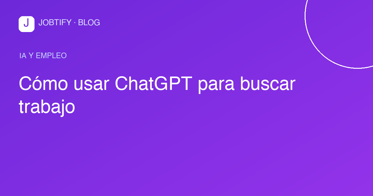 Cómo usar ChatGPT para buscar trabajo