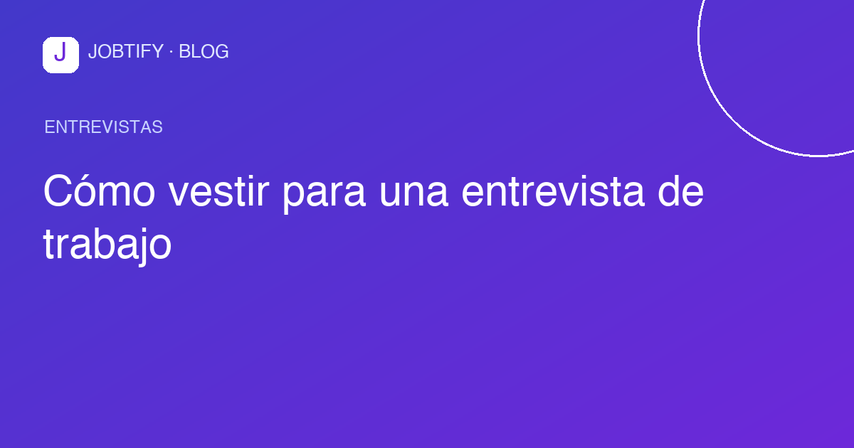Cómo vestir para una entrevista de trabajo